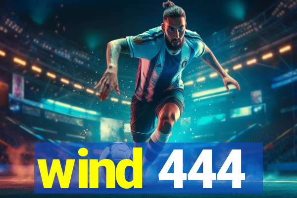 wind 444